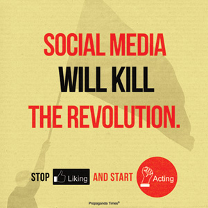 socialmedia will kill the revolution